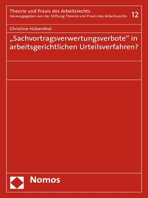 cover image of "Sachvortragsverwertungsverbote" in arbeitsgerichtlichen Urteilsverfahren?